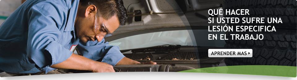 Qué hacer si usted sufre una lesión especifica en el trabajo. Aprender Mas.